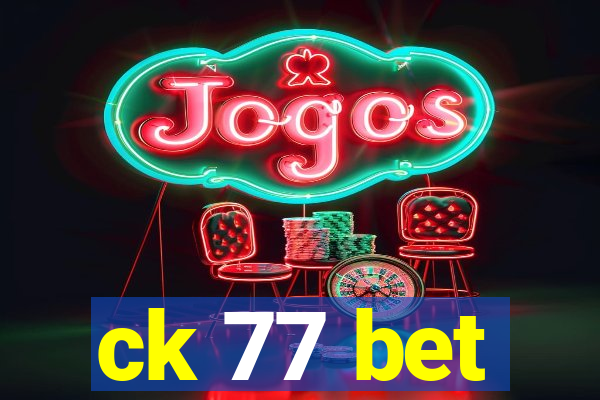 ck 77 bet